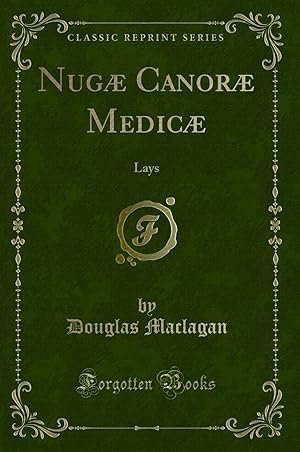 Immagine del venditore per Nugæ Canoræ Medicæ: Lays (Classic Reprint) venduto da Forgotten Books