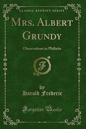 Bild des Verkufers fr Mrs. Albert Grundy: Observations in Philistia (Classic Reprint) zum Verkauf von Forgotten Books