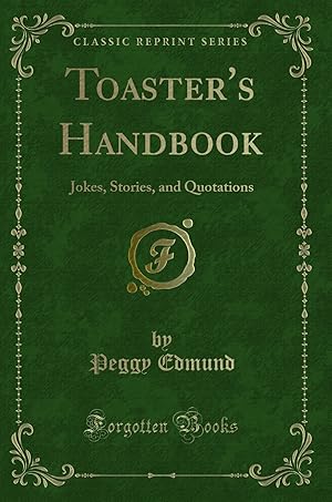 Bild des Verkufers fr Toaster's Handbook: Jokes, Stories, and Quotations (Classic Reprint) zum Verkauf von Forgotten Books