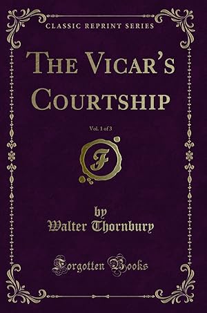 Seller image for The Vicar's Courtship, Vol. 1 of 3 (Classic Reprint) for sale by Forgotten Books