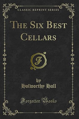 Seller image for The Six Best Cellars (Classic Reprint) for sale by Forgotten Books