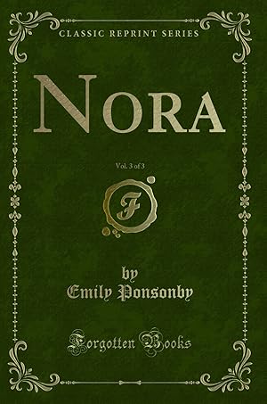 Seller image for Nora, Vol. 3 of 3 (Classic Reprint) for sale by Forgotten Books