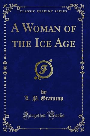 Image du vendeur pour A Woman of the Ice Age (Classic Reprint) mis en vente par Forgotten Books