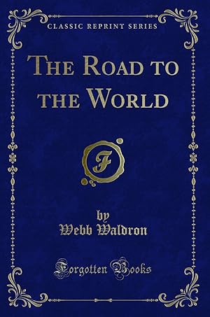 Seller image for The Road to the World (Classic Reprint) for sale by Forgotten Books