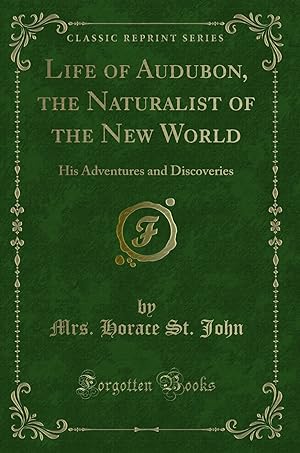 Seller image for Life of Audubon, the Naturalist of the New World (Classic Reprint) for sale by Forgotten Books