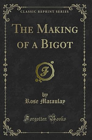 Seller image for The Making of a Bigot (Classic Reprint) for sale by Forgotten Books