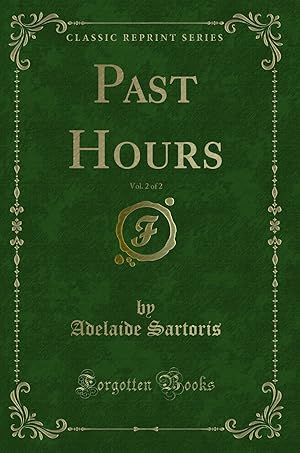 Imagen del vendedor de Past Hours, Vol. 2 of 2 (Classic Reprint) a la venta por Forgotten Books