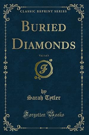 Immagine del venditore per Buried Diamonds, Vol. 1 of 3 (Classic Reprint) venduto da Forgotten Books