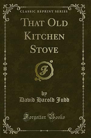 Bild des Verkufers fr That Old Kitchen Stove (Classic Reprint) zum Verkauf von Forgotten Books