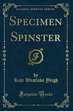 Seller image for Specimen Spinster (Classic Reprint) for sale by Forgotten Books