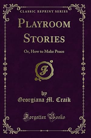 Seller image for Playroom Stories: Or, How to Make Peace (Classic Reprint) for sale by Forgotten Books