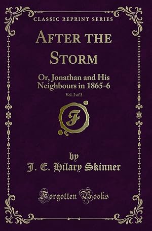 Immagine del venditore per After the Storm, Vol. 2 of 2: Or, Jonathan and His Neighbours in 1865-6 venduto da Forgotten Books