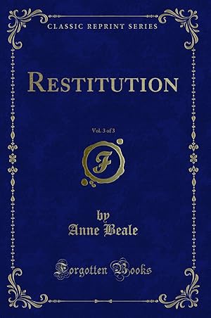 Imagen del vendedor de Restitution, Vol. 3 of 3 (Classic Reprint) a la venta por Forgotten Books