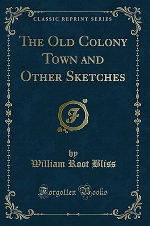 Image du vendeur pour The Old Colony Town and Other Sketches (Classic Reprint) mis en vente par Forgotten Books