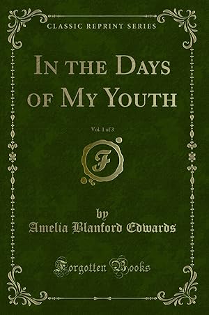 Seller image for In the Days of My Youth, Vol. 1 of 3 (Classic Reprint) for sale by Forgotten Books