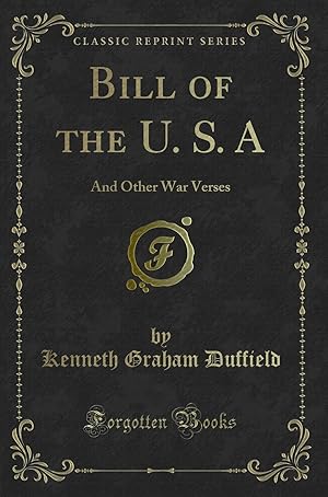 Seller image for Bill of the U. S. A: And Other War Verses (Classic Reprint) for sale by Forgotten Books