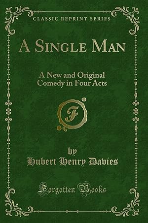 Seller image for A Single Man: A New and Original Comedy in Four Acts (Classic Reprint) for sale by Forgotten Books