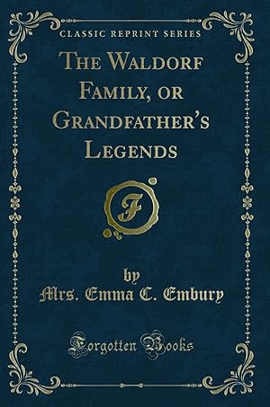 Seller image for The Waldorf Family, or Grandfather's Legends (Classic Reprint) for sale by Forgotten Books