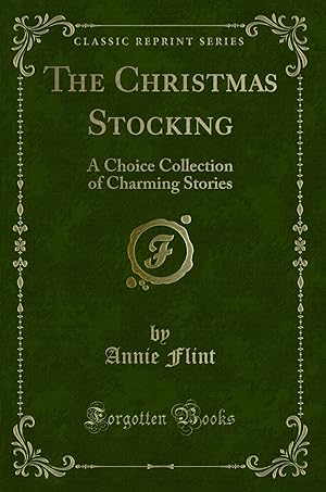 Image du vendeur pour The Christmas Stocking: A Choice Collection of Charming Stories mis en vente par Forgotten Books