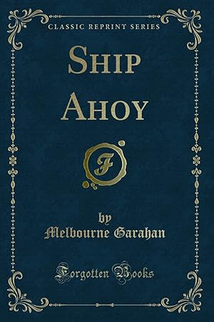 Image du vendeur pour Ship Ahoy (Classic Reprint) mis en vente par Forgotten Books