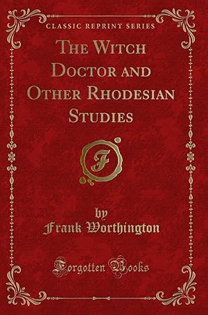 Seller image for The Witch Doctor and Other Rhodesian Studies (Classic Reprint) for sale by Forgotten Books