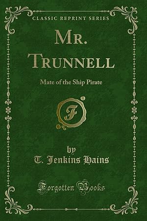 Imagen del vendedor de Mr. Trunnell: Mate of the Ship Pirate (Classic Reprint) a la venta por Forgotten Books