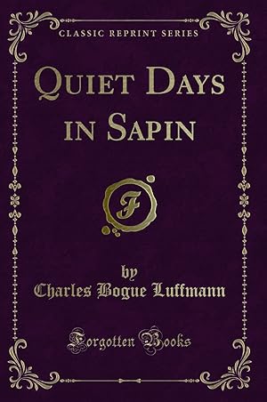 Imagen del vendedor de Quiet Days in Sapin (Classic Reprint) a la venta por Forgotten Books