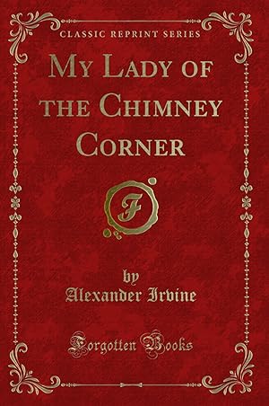Seller image for My Lady of the Chimney Corner (Classic Reprint) for sale by Forgotten Books