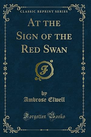 Imagen del vendedor de At the Sign of the Red Swan (Classic Reprint) a la venta por Forgotten Books