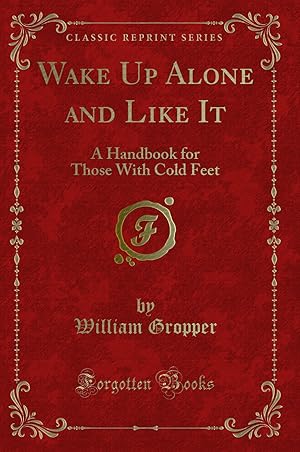 Seller image for Wake Up Alone and Like It: A Handbook for Those With Cold Feet for sale by Forgotten Books