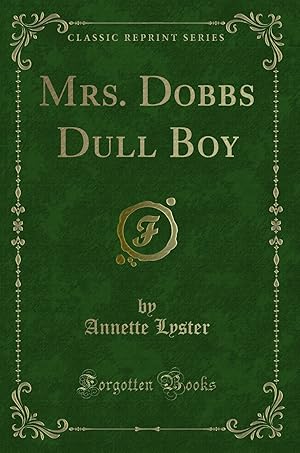 Bild des Verkufers fr Mrs. Dobbs Dull Boy (Classic Reprint) zum Verkauf von Forgotten Books