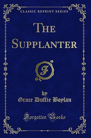 Image du vendeur pour The Supplanter (Classic Reprint) mis en vente par Forgotten Books