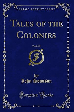 Bild des Verkufers fr Tales of the Colonies, Vol. 2 of 2 (Classic Reprint) zum Verkauf von Forgotten Books