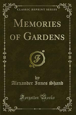 Bild des Verkufers fr Memories of Gardens (Classic Reprint) zum Verkauf von Forgotten Books