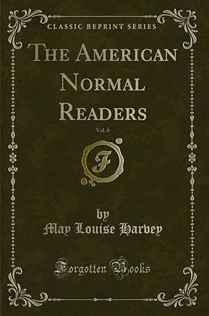 Bild des Verkufers fr The American Normal Readers, Vol. 4 (Classic Reprint) zum Verkauf von Forgotten Books