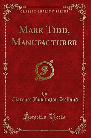 Seller image for Mark Tidd, Manufacturer (Classic Reprint) for sale by Forgotten Books