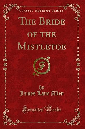 Seller image for The Bride of the Mistletoe (Classic Reprint) for sale by Forgotten Books
