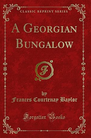 Seller image for A Georgian Bungalow (Classic Reprint) for sale by Forgotten Books