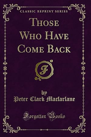 Image du vendeur pour Those Who Have Come Back (Classic Reprint) mis en vente par Forgotten Books