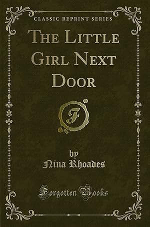 Seller image for The Little Girl Next Door (Classic Reprint) for sale by Forgotten Books