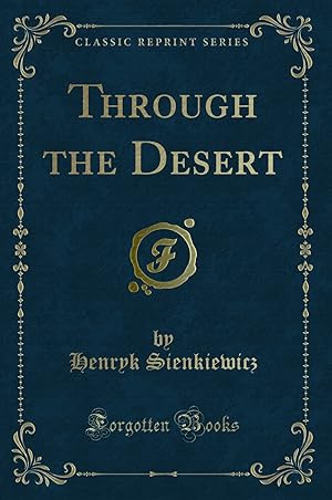 Image du vendeur pour Through the Desert (Classic Reprint) mis en vente par Forgotten Books