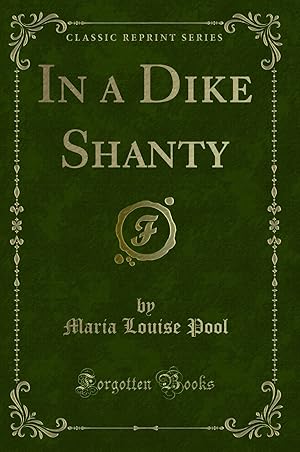 Imagen del vendedor de In a Dike Shanty (Classic Reprint) a la venta por Forgotten Books