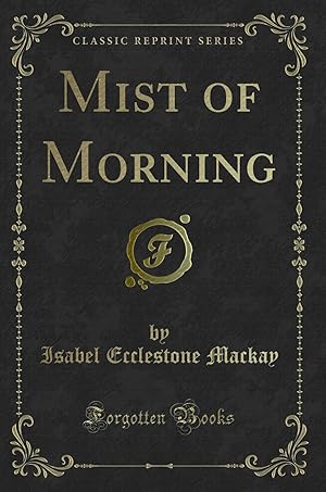 Immagine del venditore per Mist of Morning (Classic Reprint) venduto da Forgotten Books