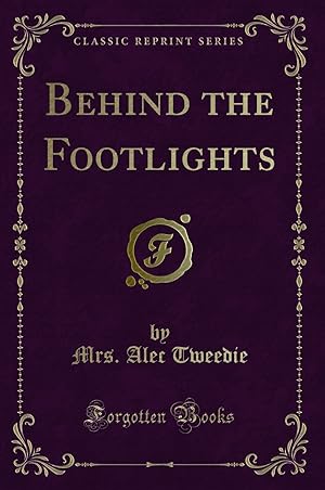 Imagen del vendedor de Behind the Footlights (Classic Reprint) a la venta por Forgotten Books