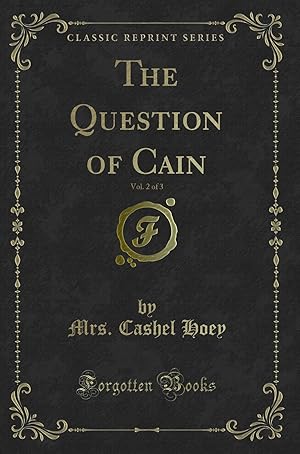 Immagine del venditore per The Question of Cain, Vol. 2 of 3 (Classic Reprint) venduto da Forgotten Books