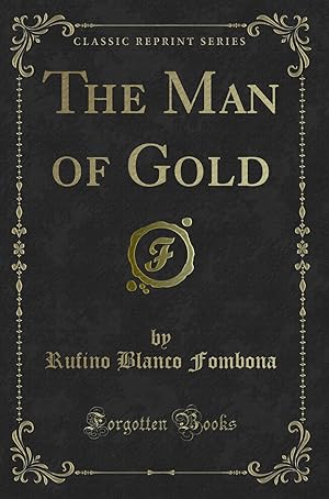 Seller image for The Man of Gold (Classic Reprint) for sale by Forgotten Books