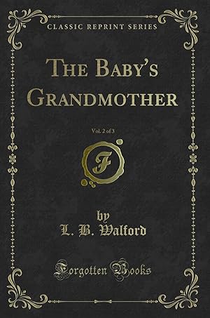 Immagine del venditore per The Baby's Grandmother, Vol. 2 of 3 (Classic Reprint) venduto da Forgotten Books