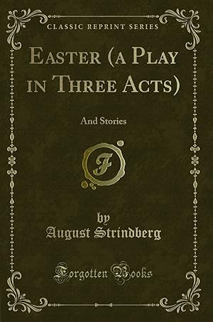 Image du vendeur pour Easter (a Play in Three Acts): And Stories (Classic Reprint) mis en vente par Forgotten Books