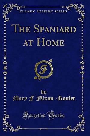 Imagen del vendedor de The Spaniard at Home (Classic Reprint) a la venta por Forgotten Books