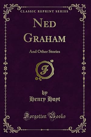 Immagine del venditore per Ned Graham: And Other Stories (Classic Reprint) venduto da Forgotten Books